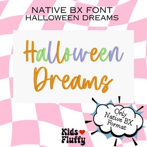 May include: A white background features the words "NATIVE BX FONT HALLOWEEN DREAMS" in black. The words "Halloween Dreams" are in orange, green, and purple cursive. A speech bubble says "Only Native BX Format". The words "Kids Fluffy" are at the bottom.