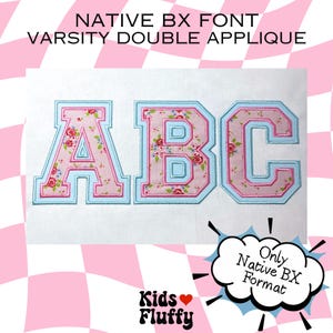 May include: Three embroidered varsity letters, A, B, and C, in a floral pattern with pink and blue accents. The letters are outlined in light blue and pink, with the text "NATIVE BX FONT VARSITY DOUBLE APPLIQUE" at the top. The image also includes the text "Kids Fluffy".