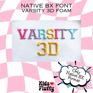 May include: Embroidered text on a white background. The word "VARSITY" is in pink, purple, and blue. Below, "3D" is in yellow. The image includes the text "NATIVE BX FONT VARSITY 3D FOAM", "Kids Fluffy", and "Only Native BX Format".