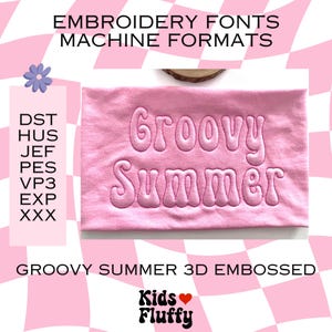 May include: A pink fabric with the words "Groovy Summer" embroidered in a 3D style. The image also includes the text "EMBROIDERY FONTS MACHINE FORMATS" and "GROOVY SUMMER 3D EMBOSSED". The Kids Fluffy logo is at the bottom.