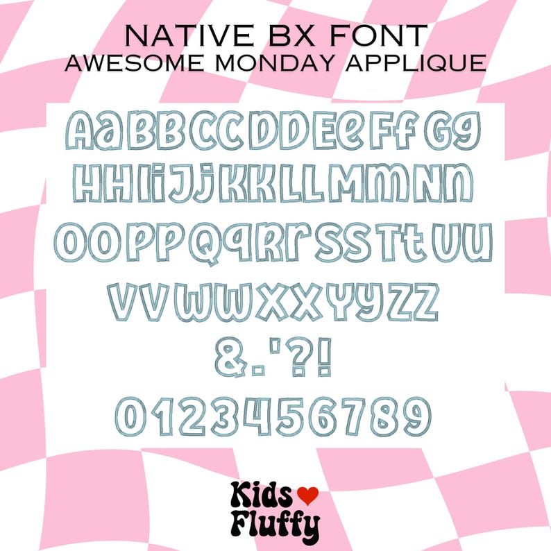 May include: A blue and white alphabet font with a bold, outlined style. The font includes uppercase letters, numbers, and punctuation marks. The text "NATIVE BX FONT AWESOME MONDAY APPLIQUE" is at the top of the image. The text "Kids Fluffy" is at the bottom of the image with a red heart symbol.