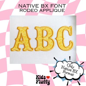 May include: Embroidered yellow letters spelling "ABC" on a white background. The letters are in a rodeo-style font. The text "NATIVE BX FONT RODEO APPLIQUE" is at the top. The text "Kids Fluffy" is at the bottom, with a heart symbol. A speech bubble says "Only Native BX Format".