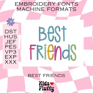 May include: A graphic with the words "Best Friends" in colorful, playful lettering. The image also includes a list of embroidery machine formats and the text "Kids Fluffy" with a heart symbol, all set against a pink and white checkered background.