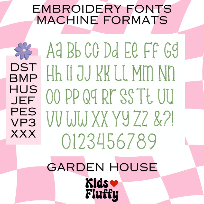 May include: A green alphabet and numbers on a pink and white checkered background. The text "EMBROIDERY FONTS MACHINE FORMATS" is at the top of the image. The text "GARDEN HOUSE" is at the bottom of the image. The text "Kids Fluffy" is in a heart shape at the bottom of the image.
