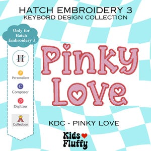 May include: A digital design for embroidery featuring the words "Pinky Love" in pink, with heart-shaped details. The design is part of the "KDC - PINKY LOVE" collection, with the "Kids Fluffy" logo at the bottom. The image also includes text about Hatch Embroidery 3.