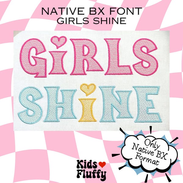 Native BX font Girls Shine – Native BX Only for Embrilliance program – Embroidery - Mylar efect embroidery - Embroidery BX font