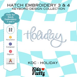 May include: A digital embroidery design file titled HATCH EMBROIDERY 3 & 4 KEYBORD DESIGN COLLECTION. The centre features the word Holiday in a light blue script font. A sidebar lists icons for Personalizer, Composer, Digitizer, and Collection.