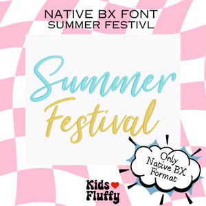 Può includere: File di font per ricamo digitale intitolato NATIVE BX FONT SUMMER FESTIVL. Il testo Summer Festival è visualizzato in corsivo azzurro e giallo. Un fumetto grafico include il testo Only Native BX Format e Kids Fluffy.