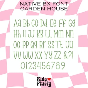 May include: A green alphabet and numbers on a pink and white checkered background. The text reads "NATIVE BX FONT GARDEN HOUSE Aa Bb Cc Dd Ee FF Gg Hh Ii Jj Kk Ll Mm Nn Oo Pp Qq Rr Ss Tt Uu Vv Ww Xx Yy Zz &?! 0123456789 Kids Fluffy".
