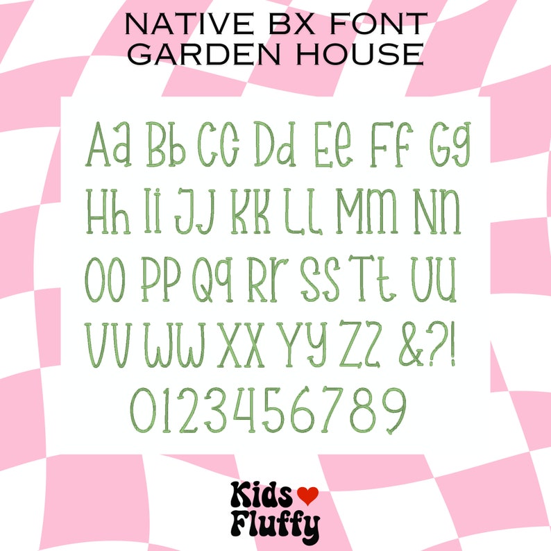 May include: A green alphabet and numbers on a pink and white checkered background. The text reads "NATIVE BX FONT GARDEN HOUSE Aa Bb Cc Dd Ee FF Gg Hh Ii Jj Kk Ll Mm Nn Oo Pp Qq Rr Ss Tt Uu Vv Ww Xx Yy Zz &?! 0123456789 Kids Fluffy".
