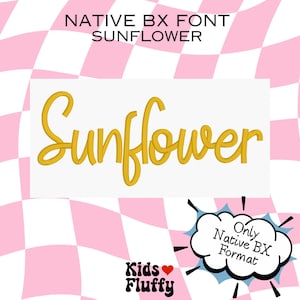 May include: A graphic design featuring the word "Sunflower" in a yellow, cursive font. The design includes the text "Native BX Font" and "Sunflower" at the top, and "Kids Fluffy" at the bottom. A speech bubble says "Only Native BX Format".