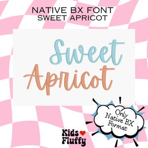 May include: A digital embroidery font file titled NATIVE BX FONT SWEET APRICOT. The text Sweet Apricot is displayed in a cursive script, with Sweet in light blue and Apricot in peach. A speech bubble graphic states Only Native BX Format.