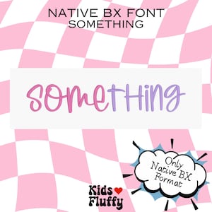 May include: A graphic design featuring the word "something" in a pink and purple gradient font. The text is on a white rectangle, set against a pink and white checkered background. Additional text includes "Native BX Font" and "Kids Fluffy."