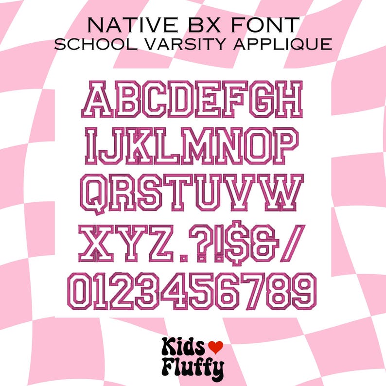 May include: A pink and white checkered background with a pink varsity font alphabet and numbers. The font is outlined in white. The text "NATIVE BX FONT SCHOOL VARSITY APPLIQUE" is at the top of the image. The text "Kids Fluffy" with a pink heart is at the bottom of the image.