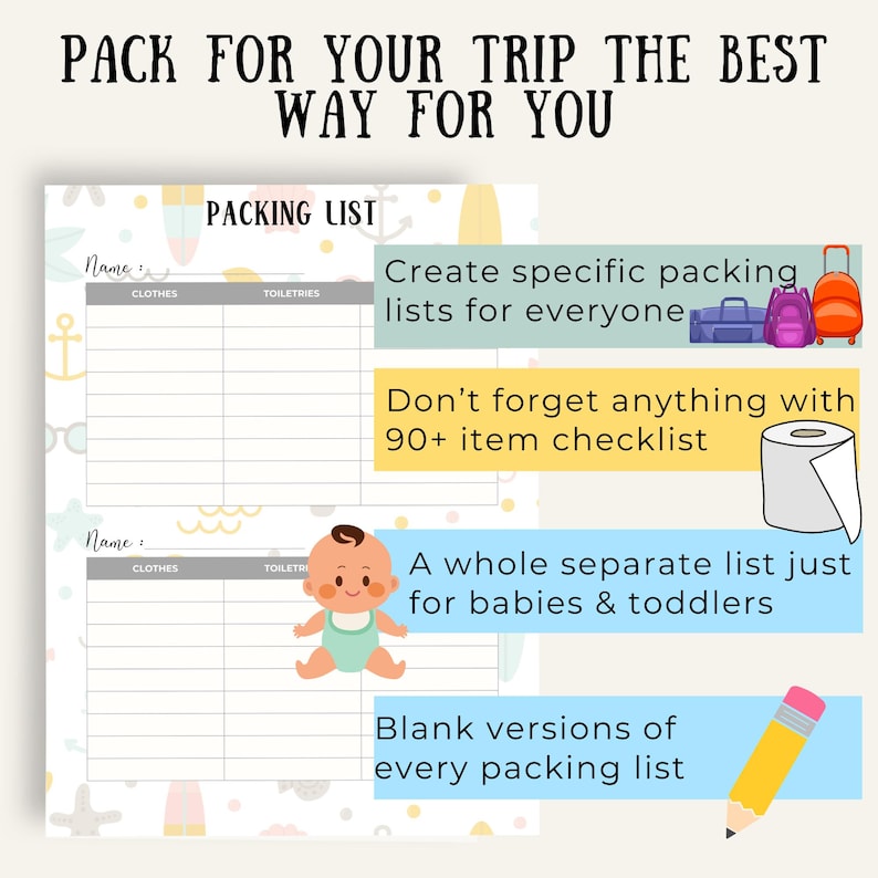 Puede incluir: Una lista de empaque imprimible con un fondo colorido. La lista est&aacute; dividida en dos columnas, una para ropa y otra para art&iacute;culos de tocador. El texto "PACK FOR YOUR TRIP THE BEST WAY FOR YOU" est&aacute; en la parte superior de la p&aacute;gina. El texto "Create specific packing lists for everyone" est&aacute; en un cuadro amarillo. El texto "Don't forget anything with 90+ item checklist" est&aacute; en un cuadro amarillo. El texto "A whole separate list just for babies & toddlers" est&aacute; en un cuadro amarillo. El texto "Blank versions of every packing list" est&aacute; en un cuadro azul.