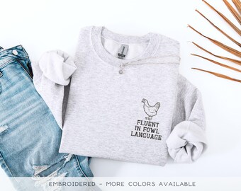 Embroidered Chicken Sweatshirt, Fluent in Fowl Language Bird Pun Sweater, Gift for Birdwatcher Bird Nerd