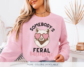 Funny Raccoon Sweatshirt, Feral Valentine Sweater, Valentine's Day Gift for Her, Cute Valentine Shirt, Gift for Girlfriend