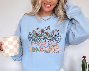 Wildflower Physical Therapist Sweatshirt, DPT, PT, PA Gift, Therapy Assistant Shirt, Physical Therapy Graduate, Student Gift Sweater