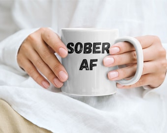 Coffee & Tea Mug, Sobriety Gifts, Sober AF, Funny Sober Mug, Sobriety Anniversary Gift, Addiction Recovery Gifts, AA Gifts, Soberversary