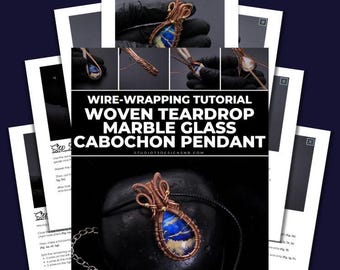 Wire Wrapping Woven Teardrop Marble Glass Cabochon Pendant Tutorial [PRINTABLE PDF]