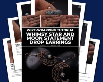 Wire Wrapping Whimsy Star and Moon Statement Drop Earrings Tutorial [PRINTABLE PDF]