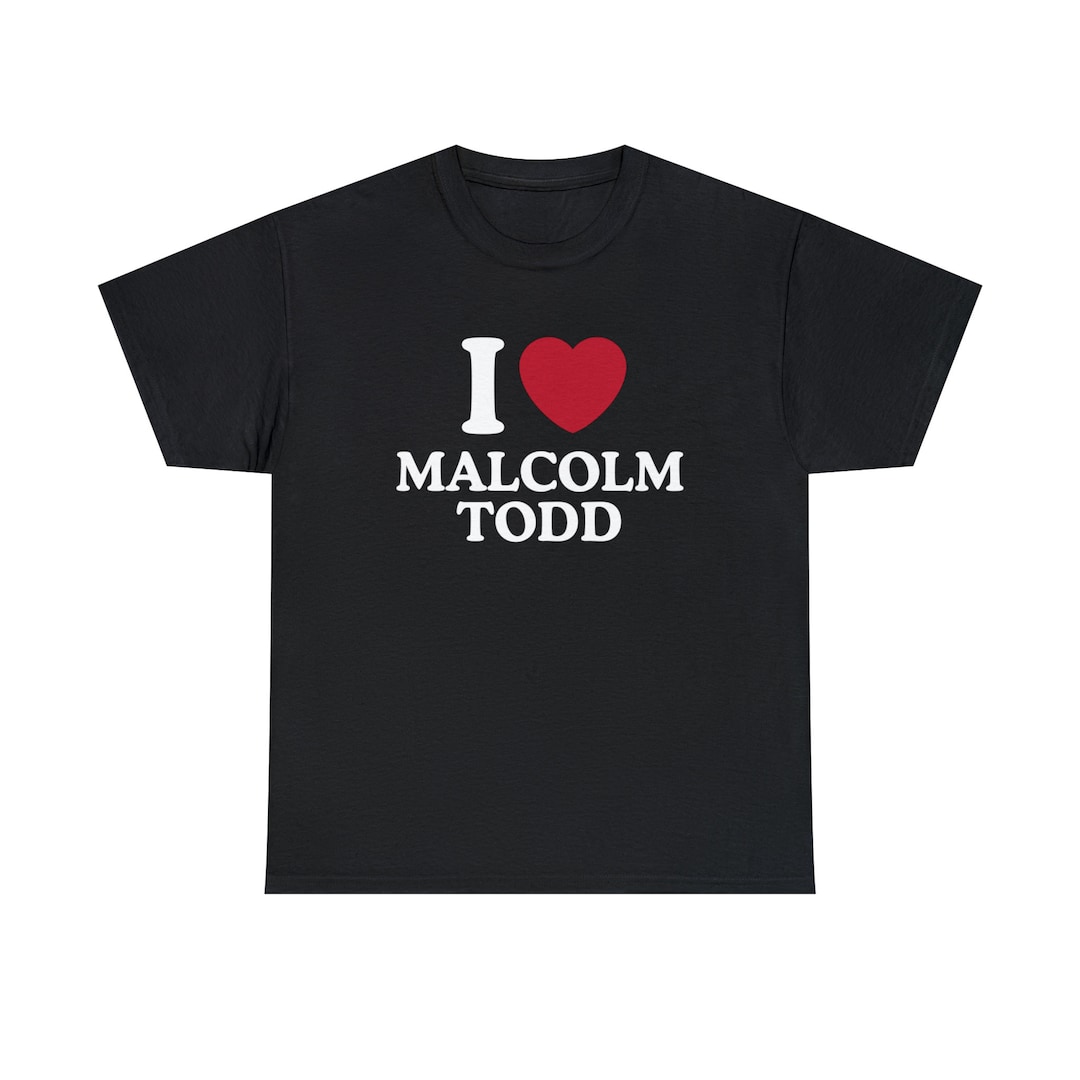 I Love Malcolm Todd Shirt Etsy