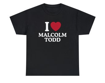 I Love Malcolm Todd Shirt