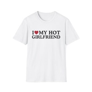 I Love My Hot Girlfriend Funny Shirt Valentines Day Gift