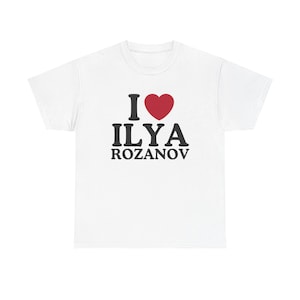 I Love Ilya Rozanov Shirt