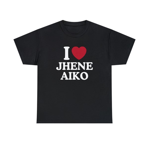 I Love Jhene Aiko Shirt