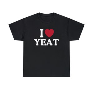 I Love Yeat Shirt