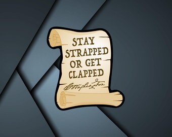 thumbnail image 2 of Stay Strapped Or Get Clapped George Washington Sticker" Sticker For 2 of 11