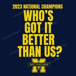Michigan Football png, 2023 College Football Champions svg, Who&#39;s Got It Better Than Us, Wolverines Digital Download, 2024 Championship