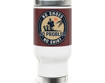 Taza de viaje "Sin zapatos, camisa, problema" / Vaso térmico de acero inoxidable de 414 ml (14 oz)