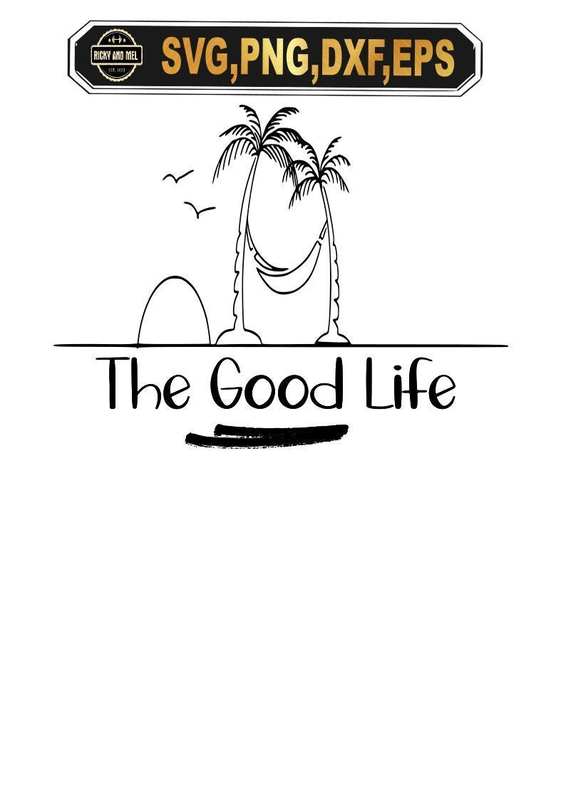 The Good Life Svg, Beach Svg, Ocean Svg Good Life Goodness Life is Good