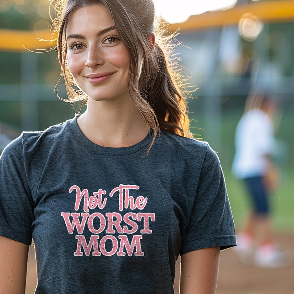 Not The Worst Mom -  Funny Mothers Day Mama Shirt Baseball Mom Sports Mom Ladies Gift Daughter Aunt Cousin Gift Birthday Present