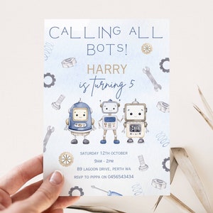 May include: A blue and white birthday invitation with a robot theme. The invitation says "Calling all bots! Harry is turning 5" and includes the date, time, and location of the party.