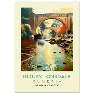 May include: A vintage travel poster depicting a picturesque scene of a stone bridge spanning a river in Kirkby Lonsdale, Cumbria, England. The poster features a green, yellow, and brown colour scheme and includes the coordinates 54.2049° N | 2.6017° W.