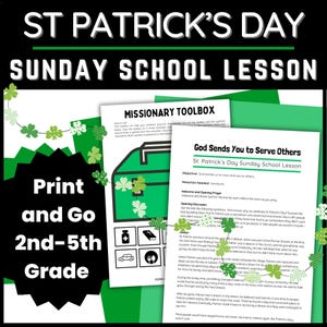 May include: A print and go Sunday school lesson plan for St. Patrick's Day. The image features the text "St. Patrick's Day Sunday School Lesson" and "Print and Go 2nd-5th Grade". The lesson includes a missionary toolbox and a page titled "God Sends You to Serve Others".