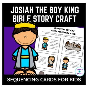 May include: An educational resource titled "Josiah the Boy King Bible Story Craft." The image features a cartoon illustration of Josiah, along with sequencing cards for children. The text includes "Sequencing Cards for Kids."