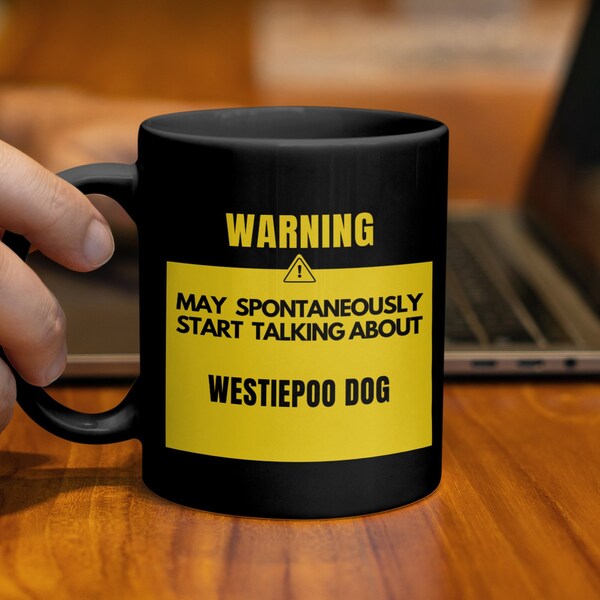 Westiepoo Mug Dog Owner Gift Funny Coffee Mug Tea Cup 11 oz Dogs Lovers Gift Idea Cool Warning May Start Talk About Canine Breed