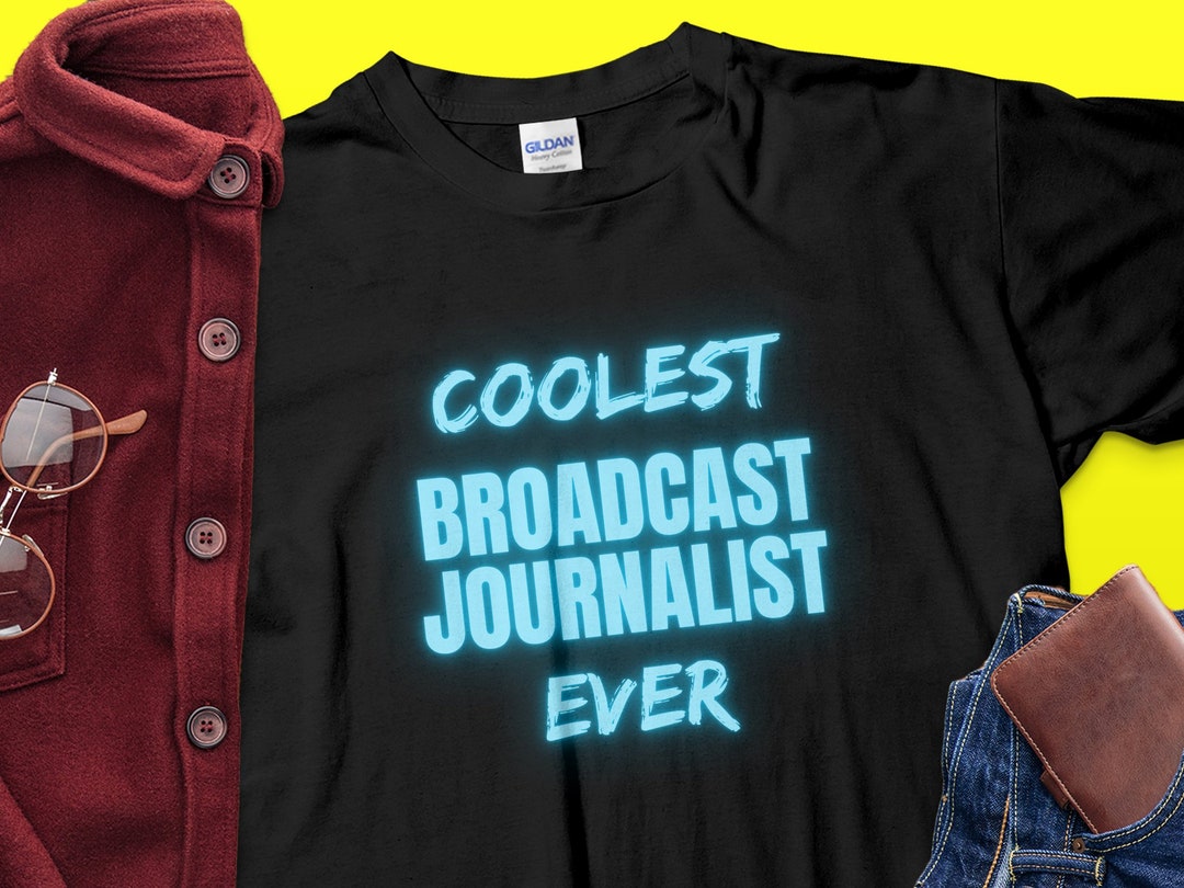 Broadcast Journalist Tshirt Broadcast News Tee Journalism Etsy