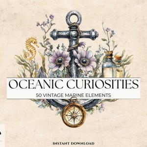 May include: Watercolor illustration featuring a vintage anchor, compass, seahorse, and bottles, surrounded by flowers and foliage. The text "OCEANIC CURIOSITIES" and "50 VINTAGE MARINE ELEMENTS" are displayed on a white banner.