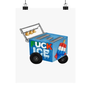 May include: A blue ice cream cart with the words "FUCK ICE" in green, white, and red. A red, white, and blue popsicle is melting down the side. The cart has black wheels and a silver handle.