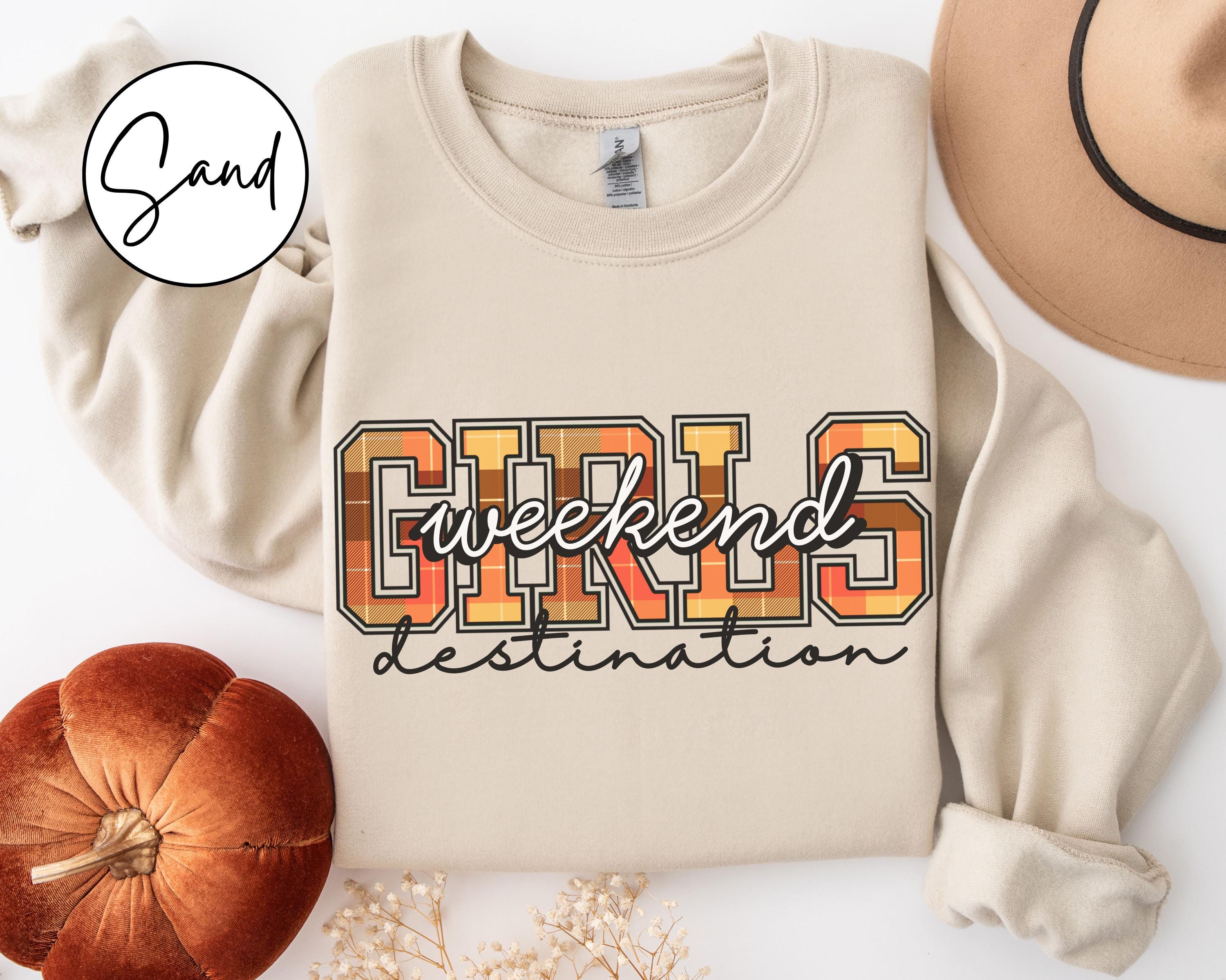 Girls Weekend Fall Sweatshirt Girls Weekend Destination Shirt Girls Trip Sweatshirt Girls Trip Sweatshirt Girls Weekend Customized Gift