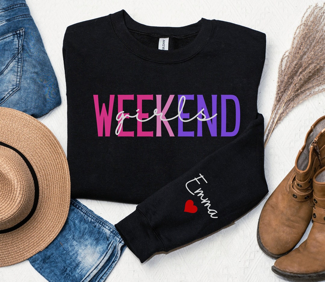 Custom Name Girls Weekend Sweatshirt Custom Name on Sleeve Girls ...