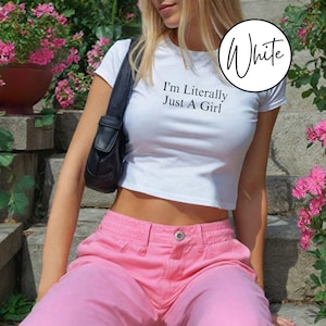 I&#39;m literally just a girl Baby Tee, I&#39;m literally just a girl Crop T Shirt, Baby Tee for Women, Trendy Shirt for Women Baby T, 90s baby tee