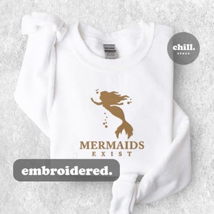 Mermaids Exist Sweatshirt - Unisex Sweatshirt - Embroidered Sweatshirt - The Little Mermaid - Crewneck Sweatshirt