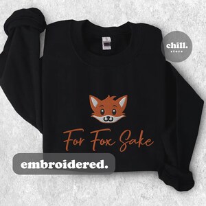 For Fox Sake Sweatshirt | Unisex | Embroidered Vintage Crewneck