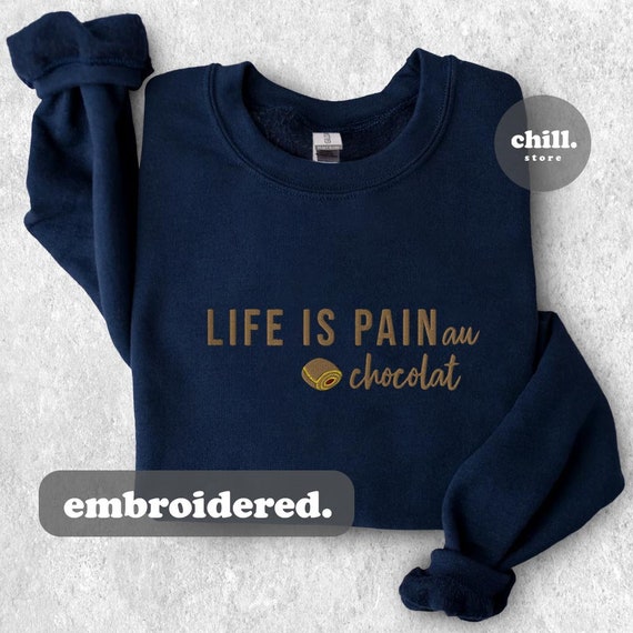 Life is Pain (au chocolat) Sweatshirt